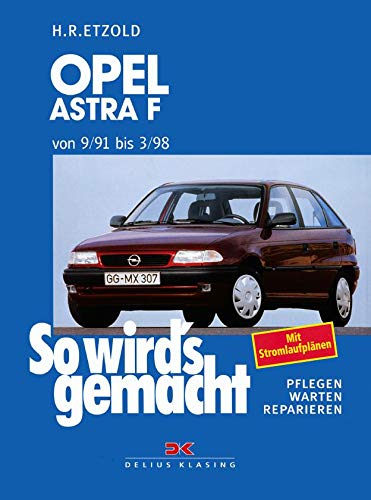 Opel Astra F 9/91 bis 3/98: So wird's gemacht - Band 78 von DELIUS KLASING